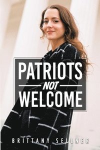 bokomslag Patriots Not Welcome