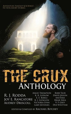 Rachael Ritchey, R J Rodda, Joy E Rancatore, R. J. Rodda, Joy E. Rancatore - Crux Anthology, Häftad