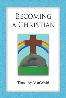 Timothy Vonwald - Becoming a Christian, Häftad