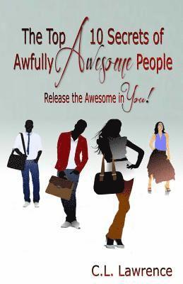 bokomslag The Top 10 Secrets of Awfully Awesome People: Release the Awesome in You!
