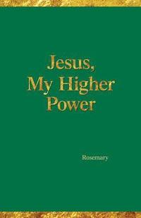bokomslag Jesus, My Higher Power