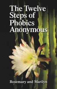 bokomslag The Twelve Steps of Phobics Anonymous