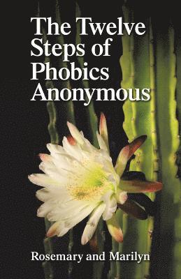 The Twelve Steps of Phobics Anonymous 1