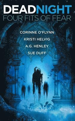 Kristi Helvig, A. G. Henley - Dead Night: Four Fits of Fear, Häftad