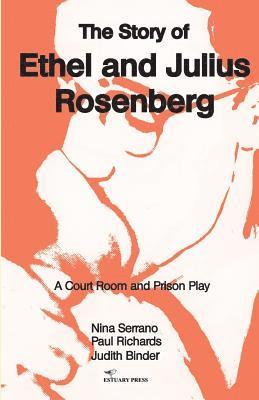 Nina Serrano, Paul Richards, Judith Binder - Story of Ethel and Julius Rosenberg, Häftad