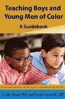 bokomslag Teaching Boys and Young Men of Color: A Guide Book