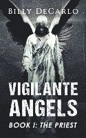 bokomslag Vigilante Angels Book I: The Priest