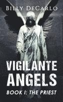 bokomslag Vigilante Angels Book I: The Priest