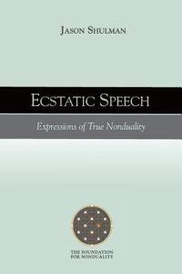 bokomslag Ecstatic Speech: Expressions of True Nonduality
