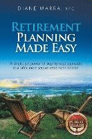 bokomslag Retirement Planning Made Easy: A simple yet powerful step-by-step approach to a safer, more secure retirement income