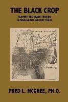 bokomslag The Black Crop: Slavery and Slave Trading in Nineteenth Century Texas