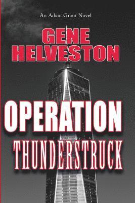 Gene Helveston - Operation Thunderstruck: An Adam Grant Novel, Häftad