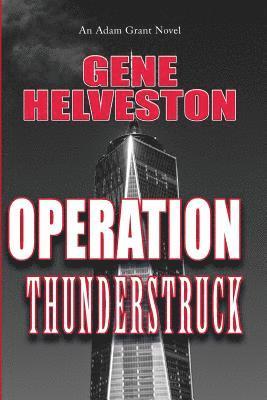 Operation Thunderstruck: An Adam Grant Novel 1