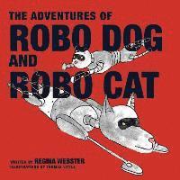 bokomslag The Adventures of Robo Dog and Robo Cat