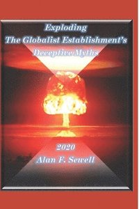 bokomslag Exploding the Globalist Establishment's Deceptive Myths