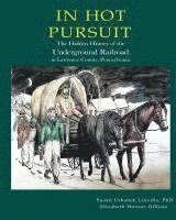 bokomslag In Hot Pursuit: The Hidden History of the Underground Railroad in Lawrence County Pennsylvania