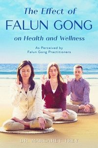 bokomslag The Effect of Falun Gong on Health and Wellness