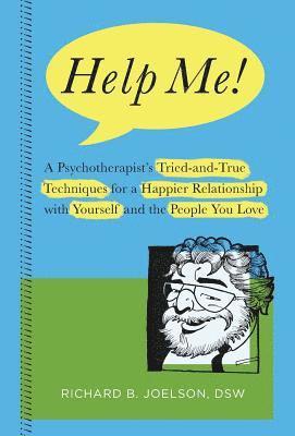 bokomslag Help Me!: A Psychotherapist's Tried-and-True Techniques for a Happier Relationship with Yourself and the People You Love