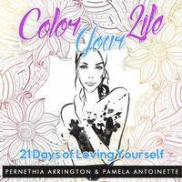 Color Your Life: 21 Days of Loving Yourself
