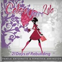 bokomslag Color Your Life: 21 Days of Rebuilding