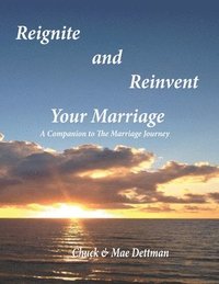 bokomslag Reignite and Reinvent Your Marriage: A Companion to The Marriage Journey