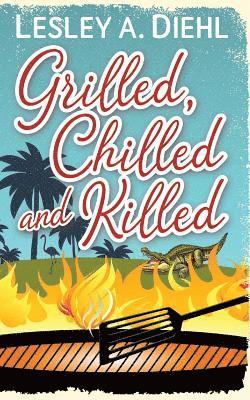 Lesley A. Diehl - Grilled, Chilled and Killed: Book 2 in the Big Lake Murder Mysteries, Häftad