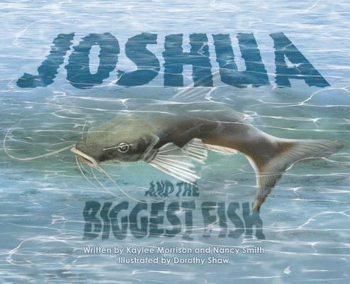 Kaylee Morrison, Nancy Smith - Joshua and the Biggest Fish, Inbunden