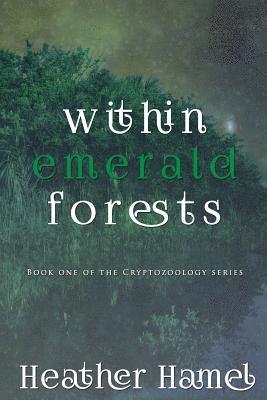 bokomslag Within Emerald Forests: Book 1 of the Cryptozoology Series