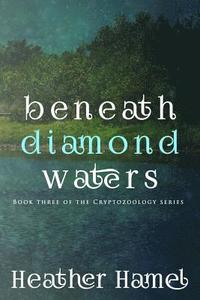 bokomslag Beneath Diamond Waters: Book 3 of the Cryptozoology Series
