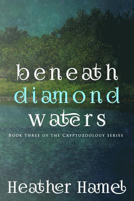 bokomslag Beneath Diamond Waters: Book 3 of the Cryptozoology Series