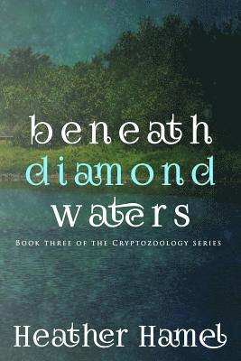 Beneath Diamond Waters: Book 3 of the Cryptozoology Series