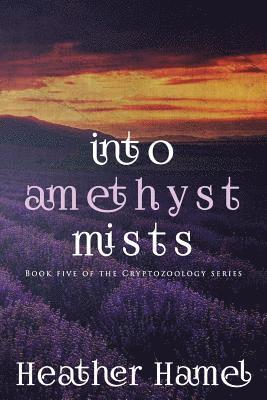 Into Amethyst Mists: Book 5 of the Cryptozoology Series 1