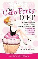 Hannah Sinclair, Laura Bartlett - The Carb Party Diet: A Comedian's Guide to Losing Weight Without Losing Your Mind . . . by falling face-first into your favorite dessert tray, GUILT-F, Häftad