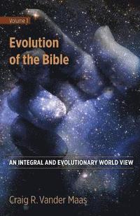 bokomslag Evolution of the Bible: An Integral and Evolutionary World View