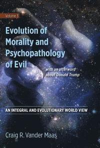 bokomslag Evolution of Morality and Psychopathology of Evil: An Integral and Evolutionary World View