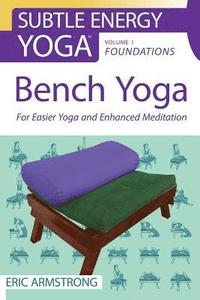 bokomslag Bench Yoga: For Easier Yoga and Enhanced Meditation