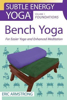 Bench Yoga: For Easier Yoga and Enhanced Meditation 1