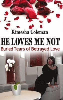 Kimesha Coleman - He Loves Me Not, Inbunden