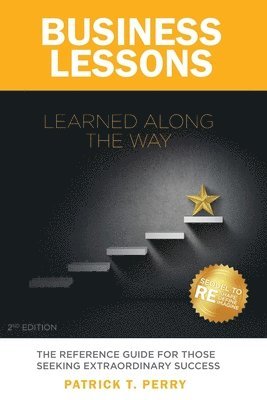 bokomslag Business Lessons Learned Along The Way: The Reference Guide For Those Seeking Extraordinary Success