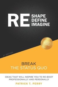 bokomslag Re-Shape Re-Define Re-Imagine: Break The Status Quo