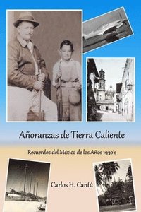 bokomslag Añoranzas de Tierra Caliente: Recuerdos del México de los Años 1930's