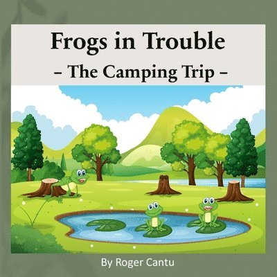 Frogs in Trouble - The Camping Trip 1