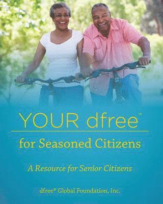 Your dfree for Seasoned Citizens: A Resource for Senior Citizens 1