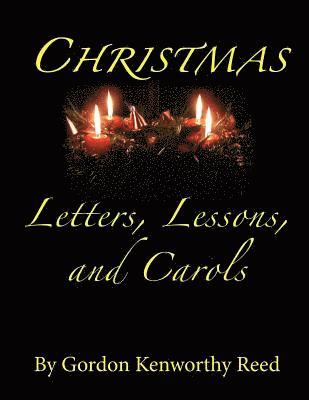 Gordon Kenworthy Reed - Christmas Letters, Lessons, and Carols, Häftad