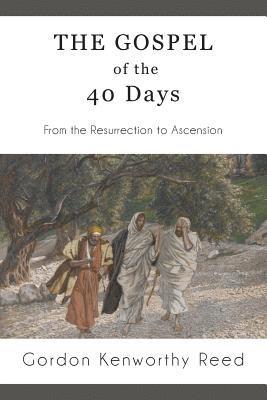 Gordon Kenworthy Reed - Gospel of the 40 Days, Häftad