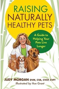 bokomslag Raising Naturally Healthy Pets