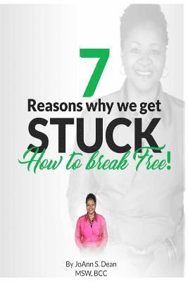 7 Reasons Why We Get Stuck: How to Break Free 1