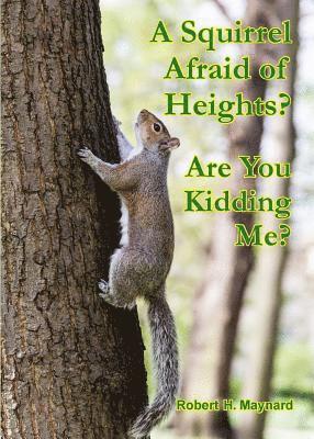 A Squirrel Afraid of Heights? Are You Kidding Me? 1