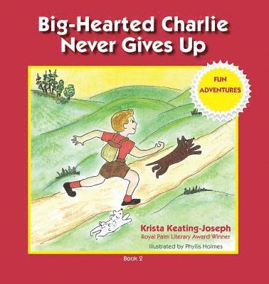 Big-Hearted Charlie Never Gives Up: Fun Adventures 1