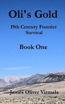 Oli's Gold: 19th Century Frontier Survival 1